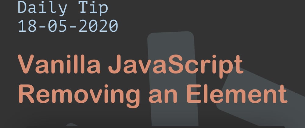 Cover image for Vanilla JavaScript Removing an Element