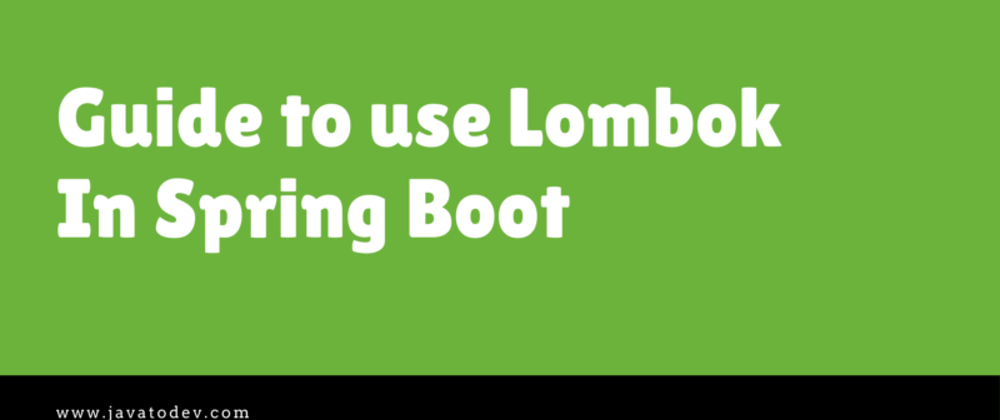 Cover image for Guide to use Lombok In Spring Boot