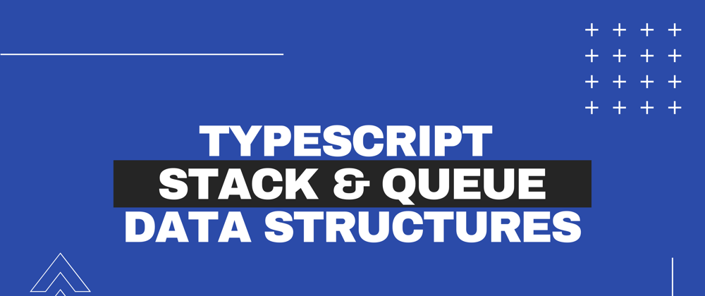 Cover image for Typescript Data Structures: Stack and Queue
