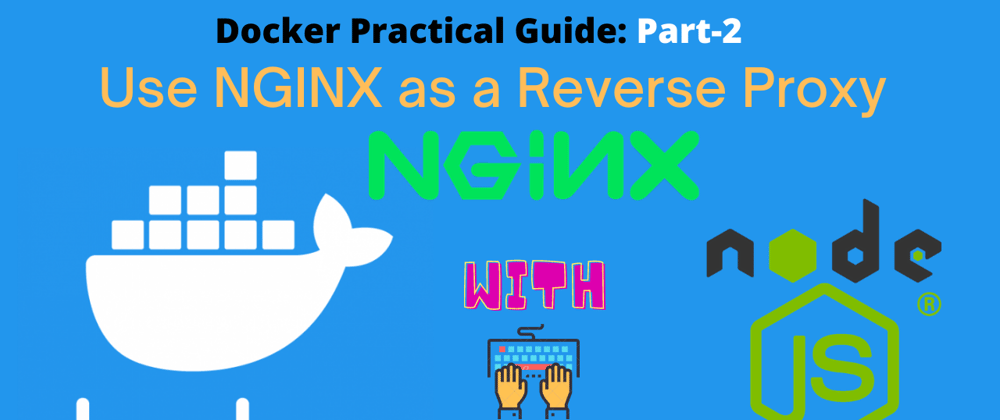 Cover image for (Video Series)⚡️Docker Practical Guide⚡️: Use NGINX as a Reverse Proxy in 2021