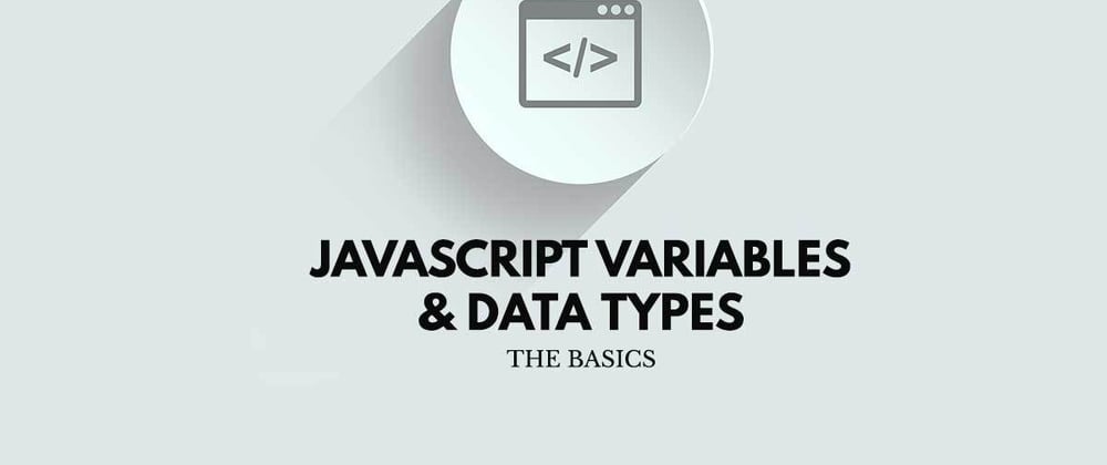 Cover image for JavaScript Variables and Data Types