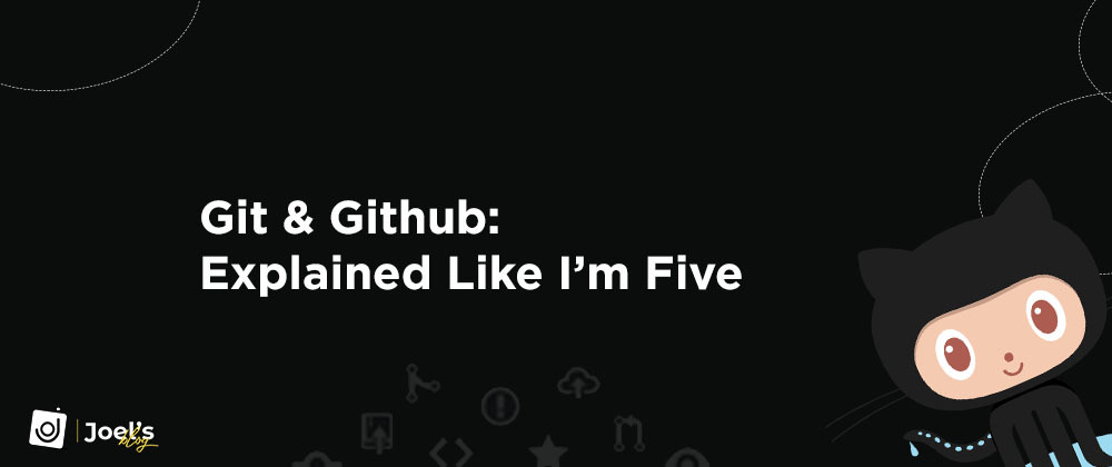 Cover image for Git & GitHub: Explained Like I'm Five