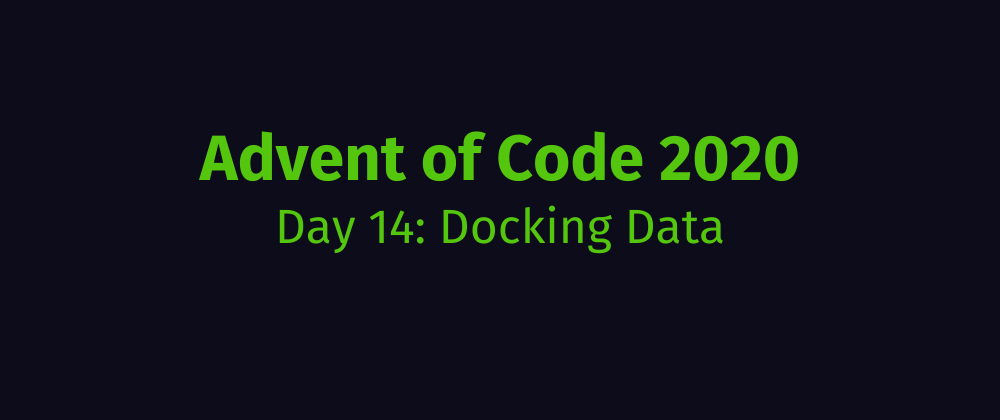 Cover image for Advent of Code 2020 Solution Megathread - Day 14: Docking Data