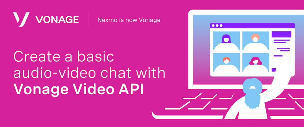 Cover image for Create a Basic Video Chat with Vonage Video API