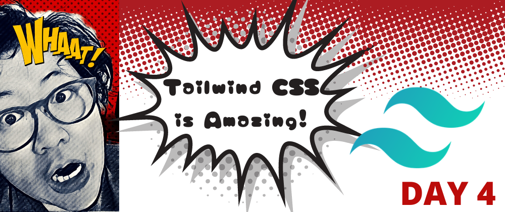 Cover image for Day 4: Learning more about Tailwind CSS
