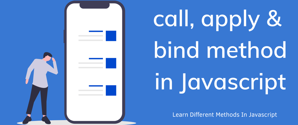 Cover image for Call, Apply & Bind Methods In Javascript