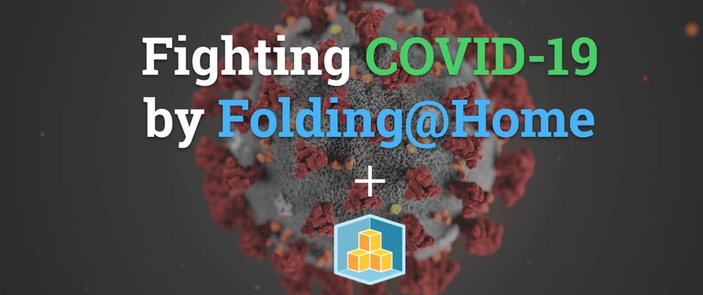 Cover image for Fighting COVID-19 with Folding@Home & AWS CDK