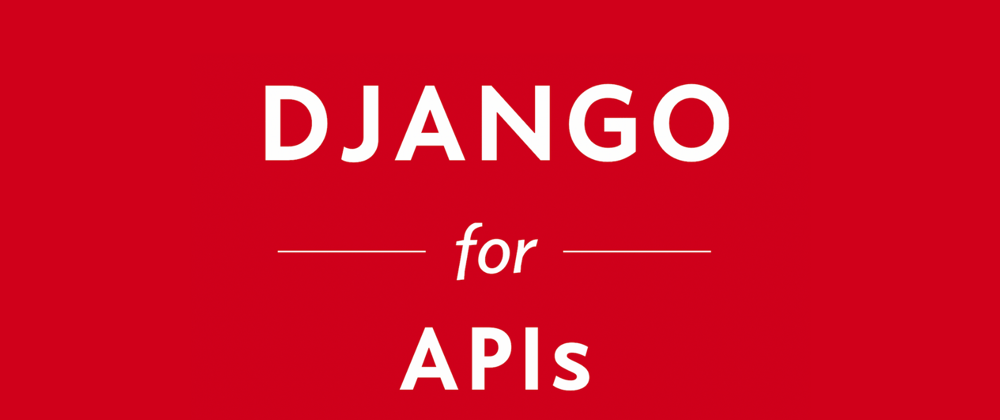 Cover image for Django For APIs Notes- Part II