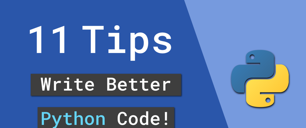 Cover image for 11 Tips And Tricks To Write Better Python Code