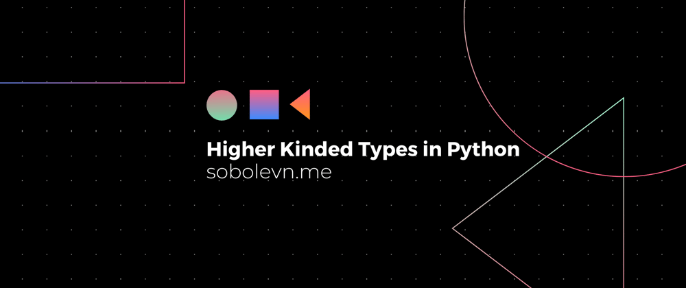 Cover image for Higher Kinded Types in Python