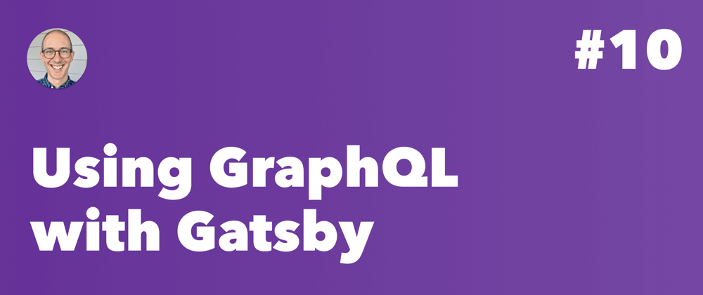 Cover image for Using GraphQL with Gatsby