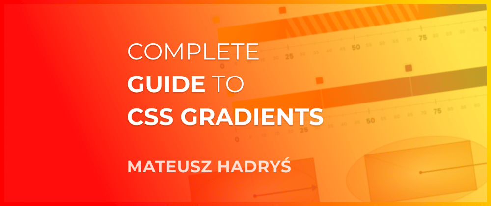 Cover image for Ultimate Guide to CSS Gradients