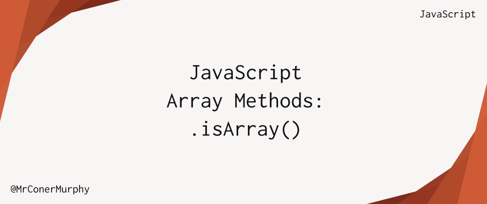Cover image for JavaScript Array Methods: Array.isArray()