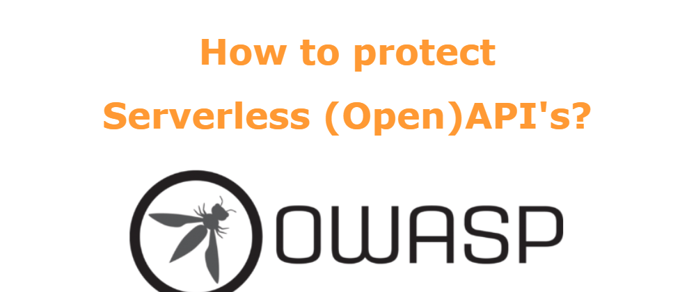 Cover image for How to protect Serverless (Open)API's?
