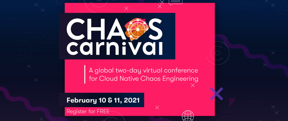 Cover image for Announcing Chaos Carnival: A free virtual conference on Chaos engineering