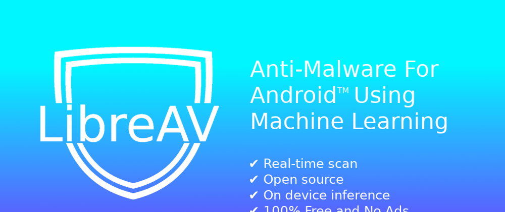 Cover image for LibreAV - Free And Open-Source Anti-Malware For Android Using Machine Learning