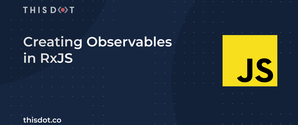 Creating Observables in RxJS