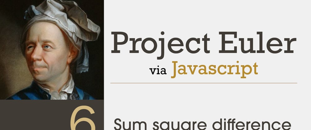 Cover image for Project Euler Problem 6 Solved with Javascript