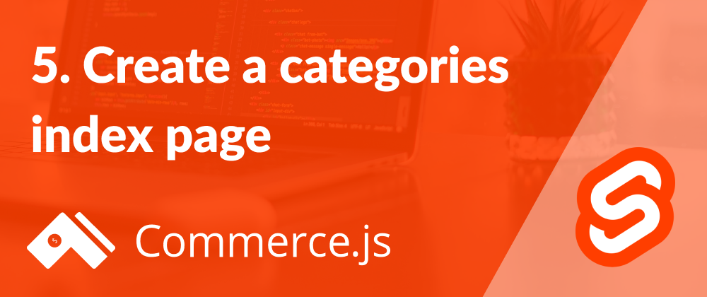 Cover image for 5. Create a categories index page - Create a Commerce.js store with Svelte