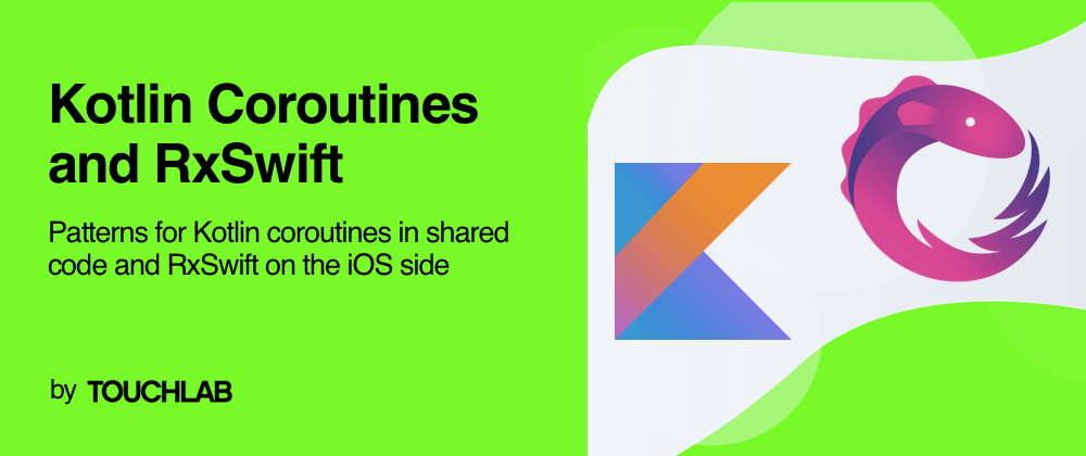 Cover image for Working with Kotlin Coroutines and RxSwift