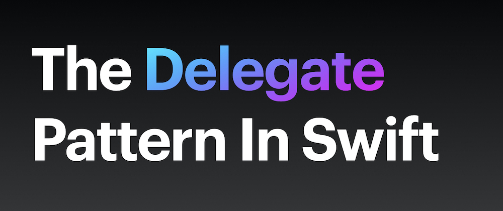 Cover image for The Delegate Pattern In Swift