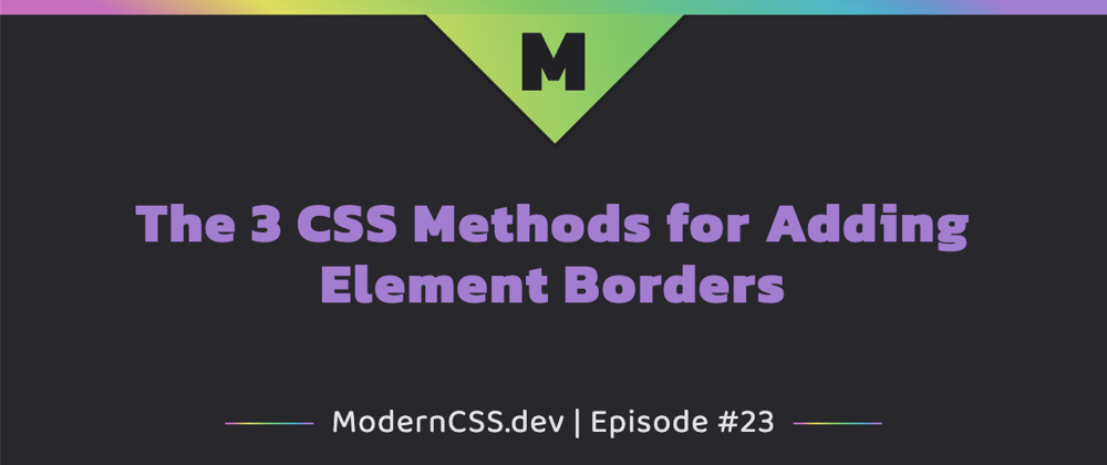 Cover image for The 3 CSS Methods for Adding Element Borders