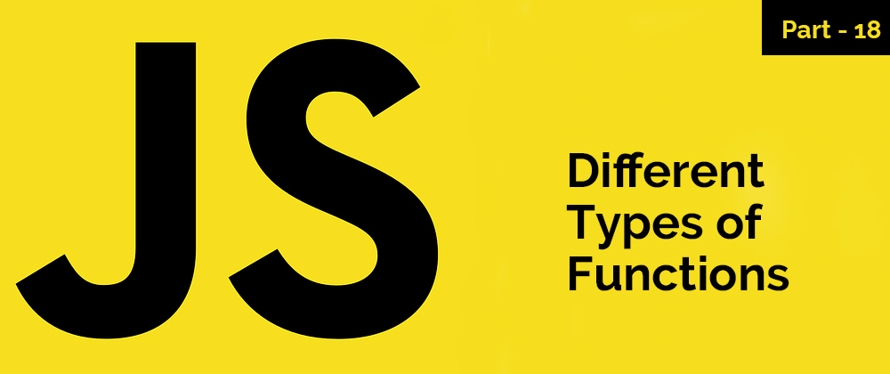 Cover image for Different types of function – JavaScript Series – Part 18