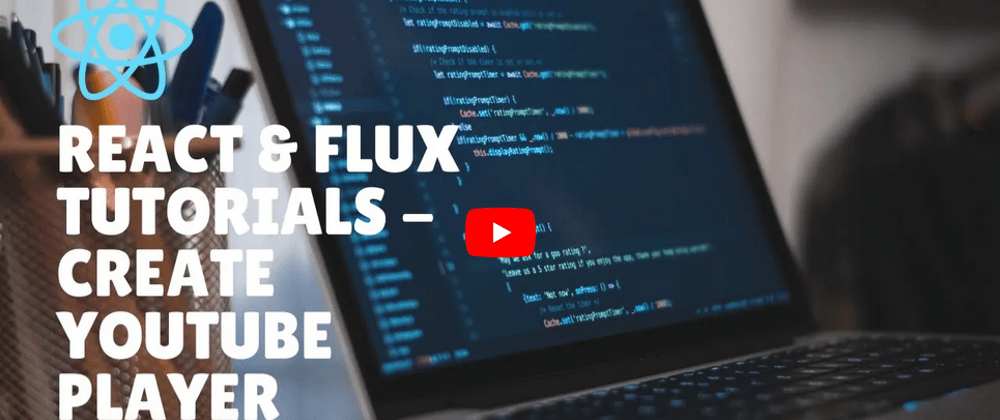 Cover image for React & Flux Tutorials - Create Youtube Player - 3