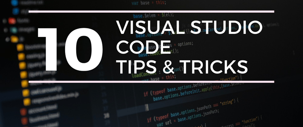 Cover image for 10 Neat Tips & Tricks Every Developer Should Know in Visual Studio Code in 2021💻🤩
