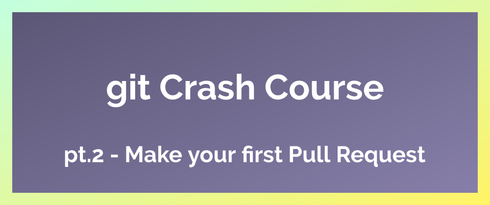 Cover image for Make your first Pull Request