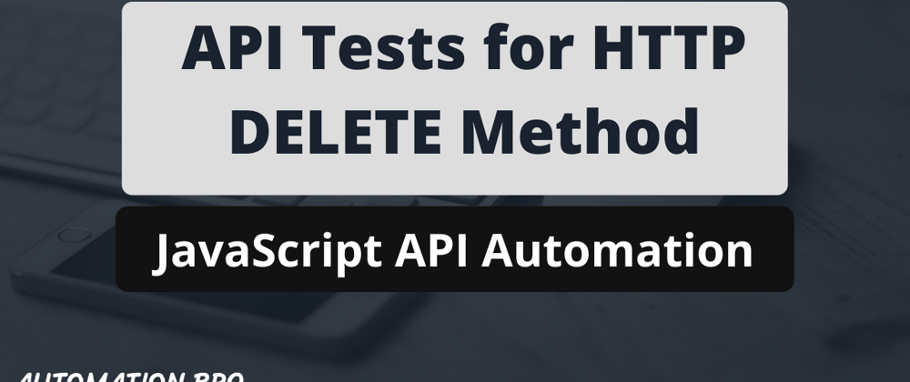 Cover image for Write API tests for HTTP DELETE method