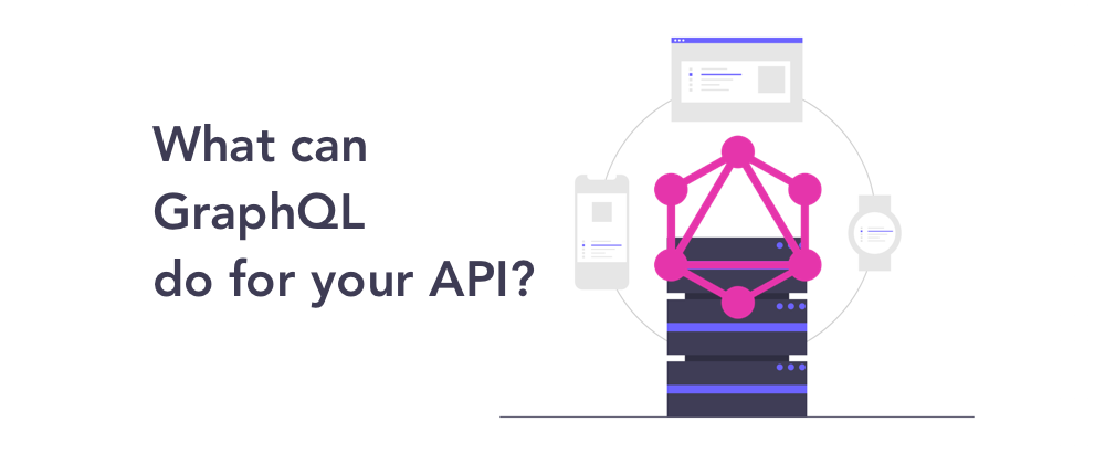 Cover image for What can GraphQL do for your API?