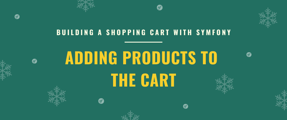 Cover image for Adding Products to the Cart | Building a Shopping Cart with Symfony