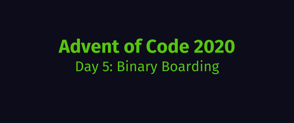 Cover image for Advent of Code 2020 Solution Megathread - Day 5: Binary Boarding