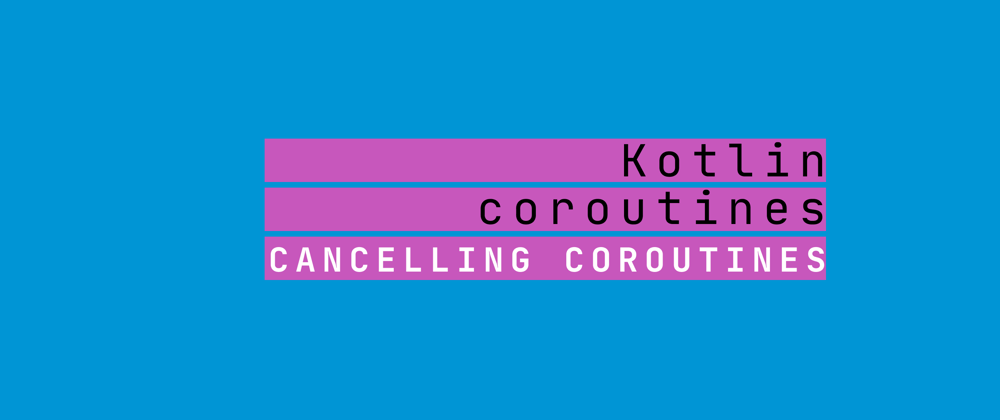 Cover image for Cancelling coroutines