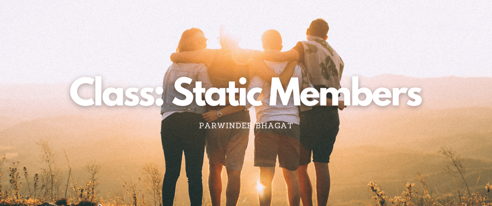 Cover image for Class: Static Members