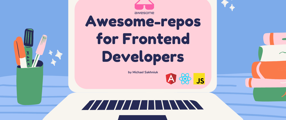 Cover image for 25+ awesome-repo for Frontend Developers