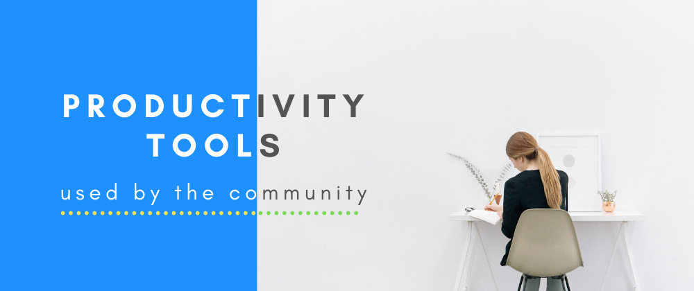 Cover image for 21 best productivity tools suggested by the Dev.to community