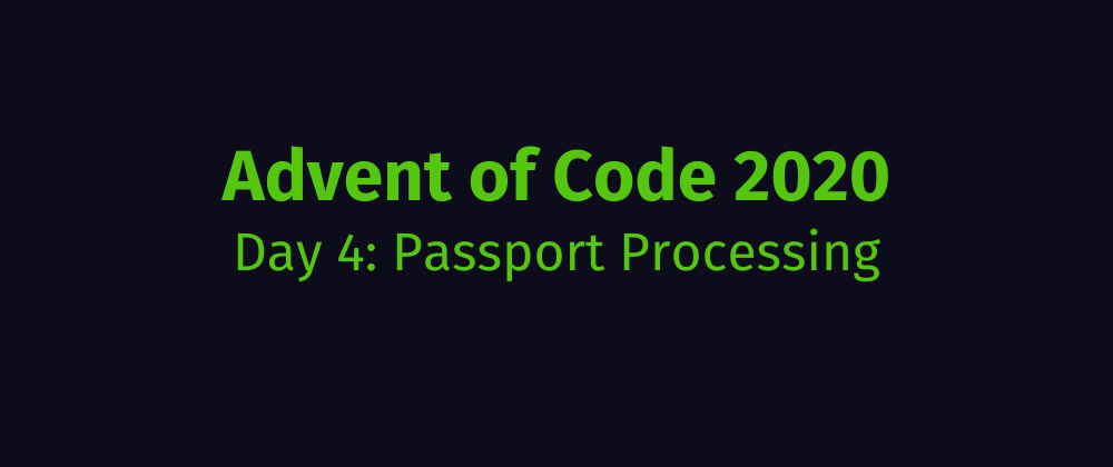 Cover image for Advent of Code 2020 Solution Megathread - Day 4: Passport Processing