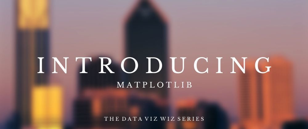 Cover image for The Data Viz Wiz: Introducing Matplotlib
