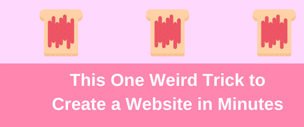 Cover image for This One Weird Trick to Create a Website in Minutes