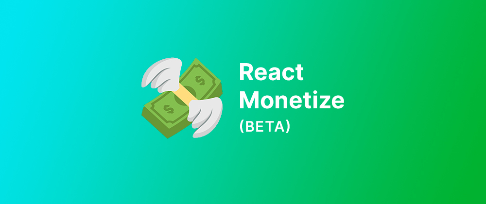 Cover image for react-monetize beta is available now 💸