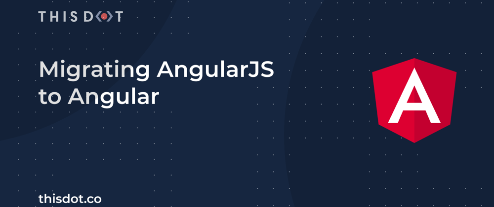 Cover image for Migrating AngularJS to Angular