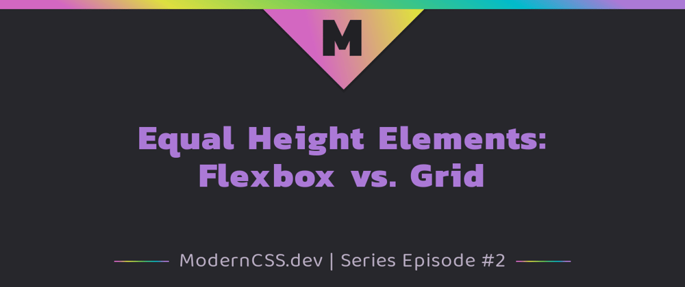 Cover image for Equal Height Elements: Flexbox vs. Grid