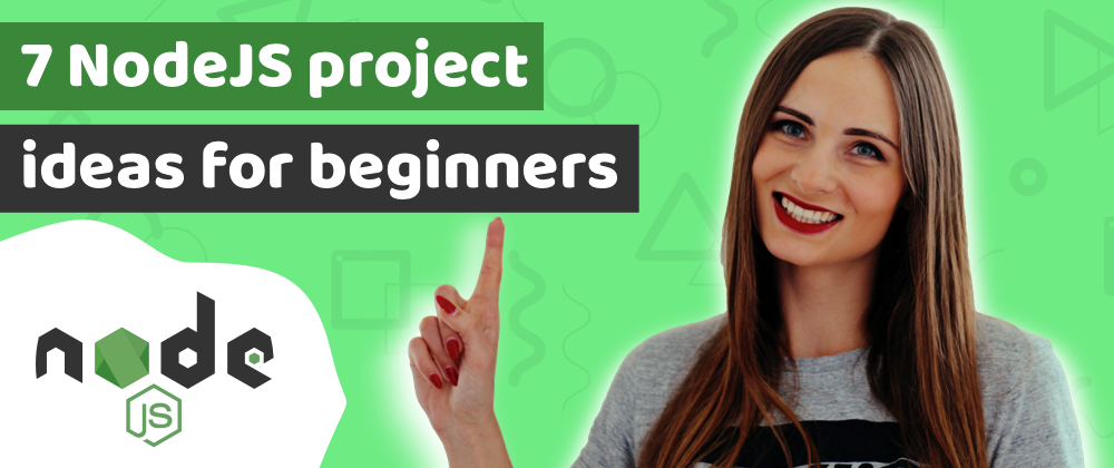 Cover image for 7 amazing Node JS project ideas for beginners, to practice your skill and get hired