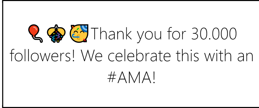 Cover image for 🎈🎊🥳Thank you for 30.000 followers! We celebrate this with an #AMA!