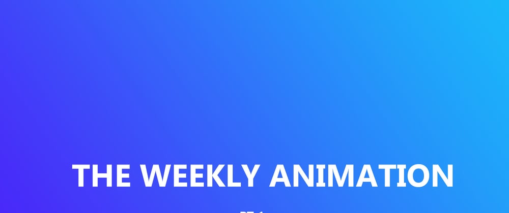 Cover image for The Weekly Animation - 1
