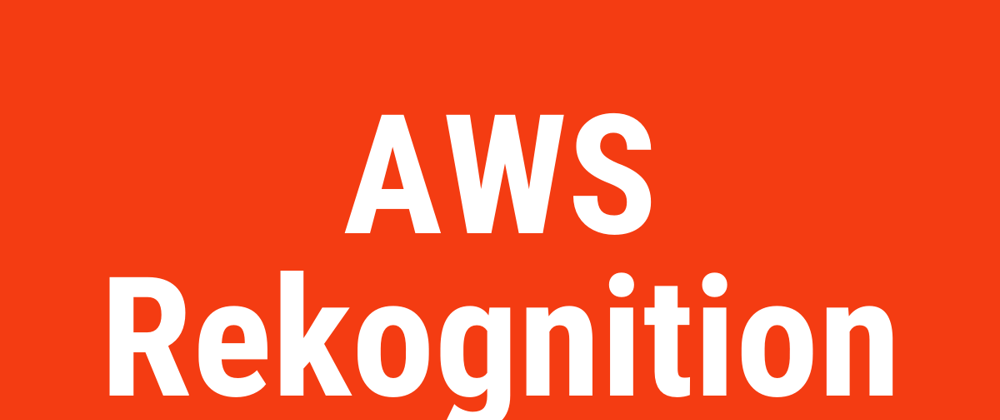 Cover image for Amazon Rekognition using the Go AWS API