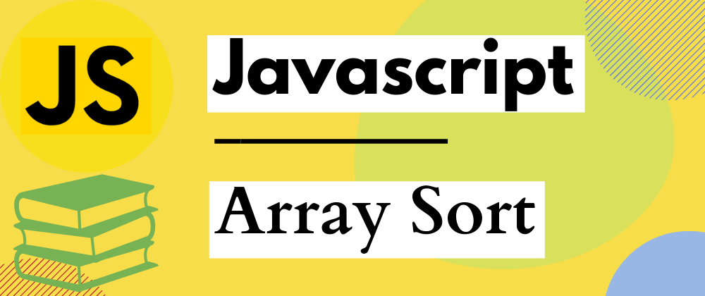 Cover image for Javascript Sorting Array