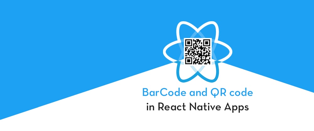 Cover image for BarCode and QR Code Scanning in React Native Apps